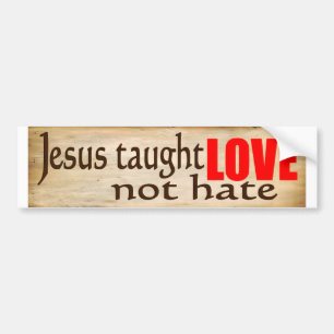 JÉSUS A ENSEIGNÉ L'AMOUR, PAS LE Sticker Bumper HA