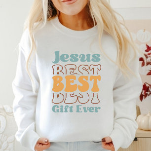 Jesus Best Gift Ever Faith gebaseerde sweatshirt