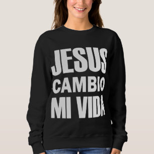 Jesus Cambio Mi Vida Christus in het Spaans Christ Trui