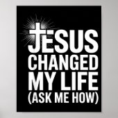 Jesus Changed My Life Ask Me How Christian Poster (Voorkant)
