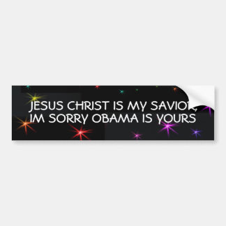 JESUS CHRIST IS MIJN SAVIOR, IM SORRY OBAMA IS UW BUMPERSTICKER