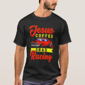 Jesus Coffee Drag Racing Nitro Turbo Drag Racing T-shirt (Voorkant)