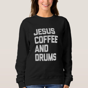 Jesus Coffee en Drums Christelijk Drummer design Trui