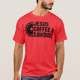 Jesus Coffee Sawsel Christelijke Carpenter Woodwor T-shirt