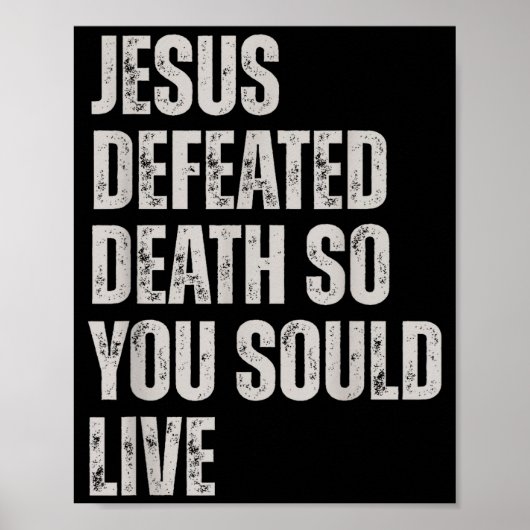 Jesus Defeated Death So You Could Live Poster (Voorkant)