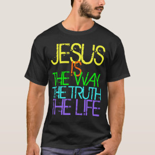 Jésus est la manière, la vérité, le T-shirt de