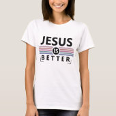 Jésus Est Mieux T-shirt (Devant)