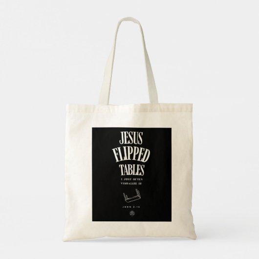 Jesus Flipped Tables – I Just Often Visualize It Tote Bag (Achterkant)