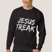 Jesus Freak Christelijk Trui (Voorkant)
