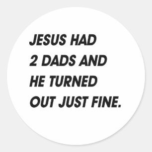 JESUS HAD 2 VADERS EN IS BEST OK RONDE STICKER