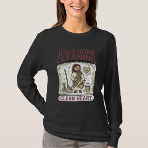 Jesus Home Schoonmaken Schoon Hart Jezus Thuis Sch T-shirt