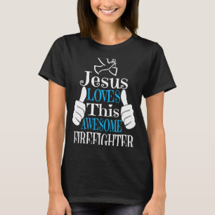 Jesus houdt van deze Geweldige brandweerman Religi T-shirt