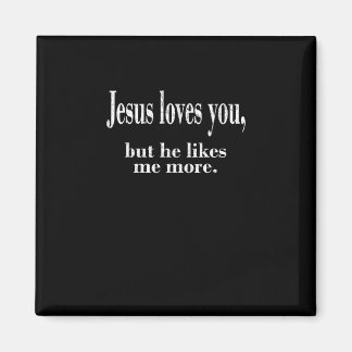 Jesus Houdt van Jou Maar Hij Houdt Meer van Mij Sp Magneet