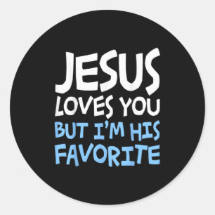 Jesus Houdt van Jou Maar Ik Ben Zijn Favoriete Rel Ronde Sticker