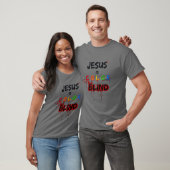 Jesus is Color Blind T-shirt (Unisex)