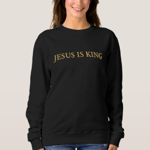 Jesus is King Christian Trui