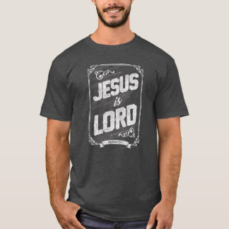 Jesus is Lord T-shirt