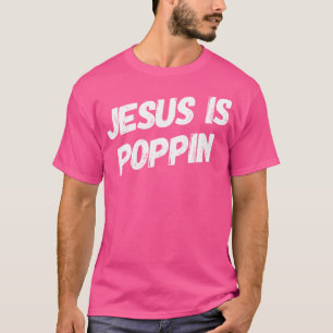 Jesus Is Poppin - Grappig Christelijk Jesus Lover  T-shirt