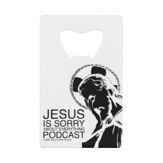 Jesus Is Sorry Podcast Bottle Opener Kredietkaart Flessenopener