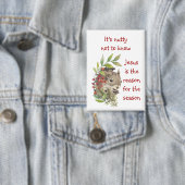 "Jesus is the reason for the season" Fun Squirrel  Button (Insitu)