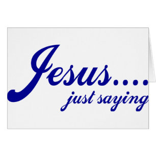 Jésus..... juste dire