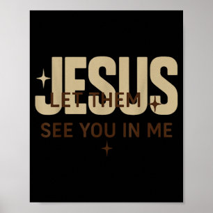 Jesus Laat Ze Jou In Mij Zien, Christelijke Bijbel Poster