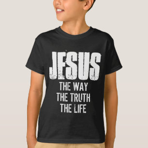 JESUS LE CHEMIN LA VÉRITÉ LA VIE T-Shirt