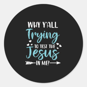 Jesus Love   Waarom probeer je allemaal de Jezus t Ronde Sticker