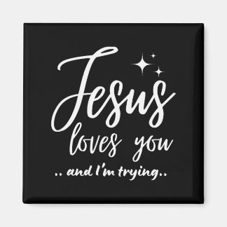 Jesus Loves You And I'm Trying Funny Christian Eva Magneet