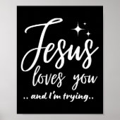 Jesus Loves You And I'm Trying Funny Christian Eva Poster (Voorkant)