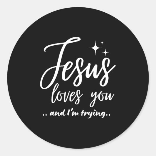 Jesus Loves You And I'm Trying Funny Christian Eva Ronde Sticker (Voorkant)