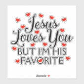 Jesus Loves You Favorite Funny Car Sticker (Vel)