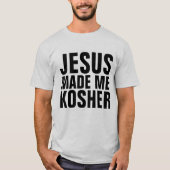 JESUS MADE ME KOSHER, Messianische Joodse T-Shirts (Voorkant)