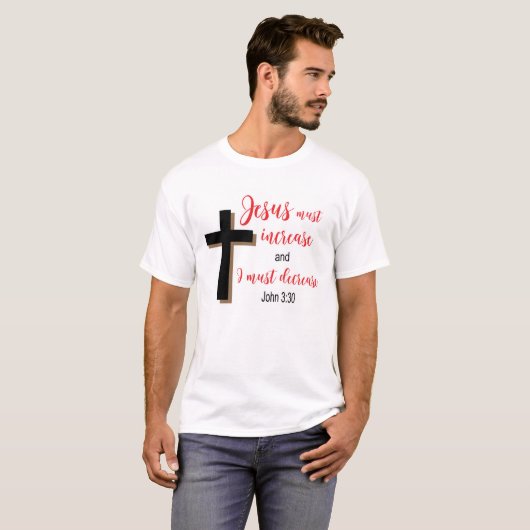 “Jesus Must Increase” Christian Scripture Shirt (Voorkant volledig)