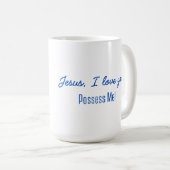 Jesus, Possess Me Mug (Devant droit)