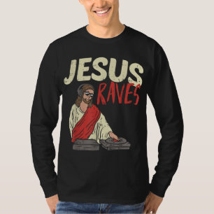Jesus Raves Funny Electronic Music EDM Festival DJ T-shirt