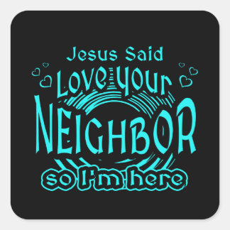 Jesus Said Love Your Neighbor Christian Humor Vierkante Sticker