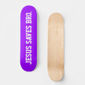 Jésus Sauve Bro. Skateboard Neon Purple (Recto)