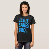 Jesus Saves Bro  Christian T-shirt (Voorkant volledig)