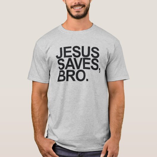 JESUS SAVES, BRO. T-SHIRT (Voorkant)