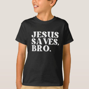 Jesus Saves Bro T-shirt