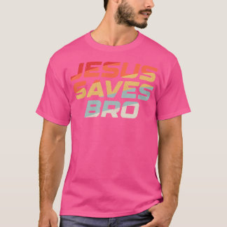 Jesus Saves Bro - Vintage Funny Christian Religion T-shirt