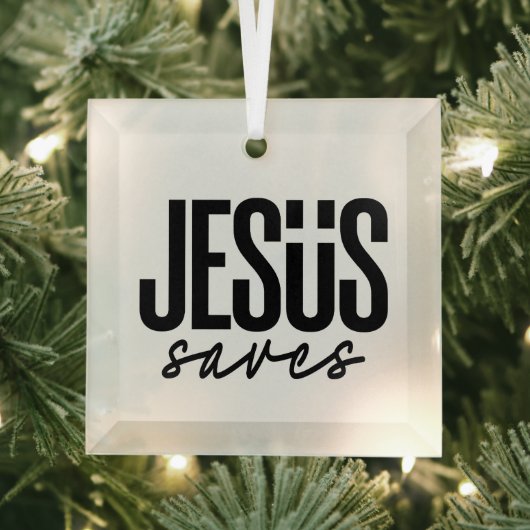 JESUS SAVES GLAS ORNAMENT (Insitu)