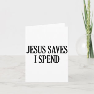Jesus Saves I Spend Funny Christelijk Gezegde Quot Kaart