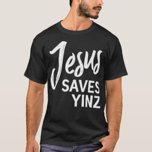 Jesus Saves Yinz Pittsburgh City Slang Christelijk T-shirt