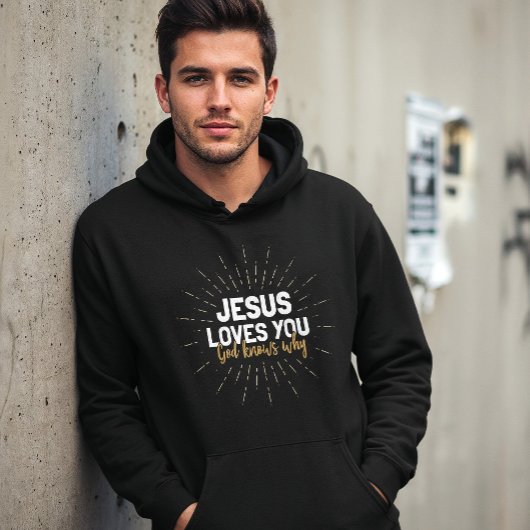 Jésus t'aime - Dieu sait pourquoi le Sweat - shirt