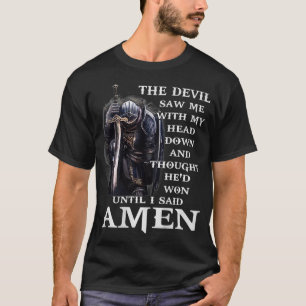 Jesus The Devil Saw Me With My Head Down  T-shirt