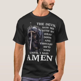 Jesus The Devil Saw Me With My Head Down  T-shirt