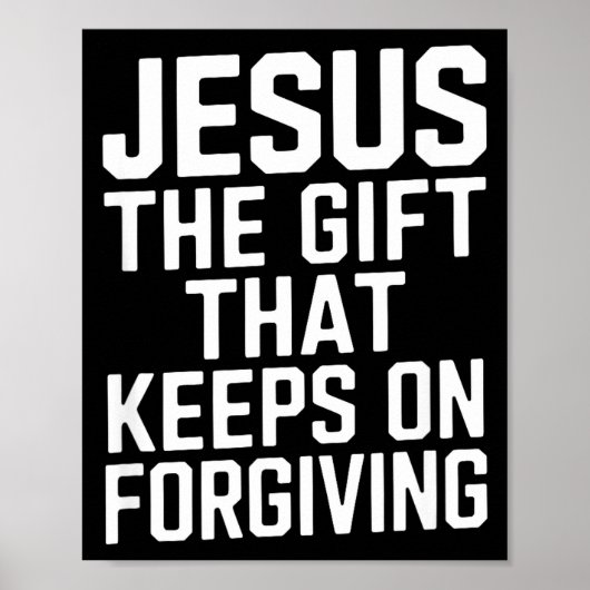 Jesus The Gift That Keeps On Forgiving Christian R Poster (Voorkant)