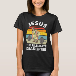 Jesus The Ultimate Deadlifter Funny Gym Bo T-shirt
